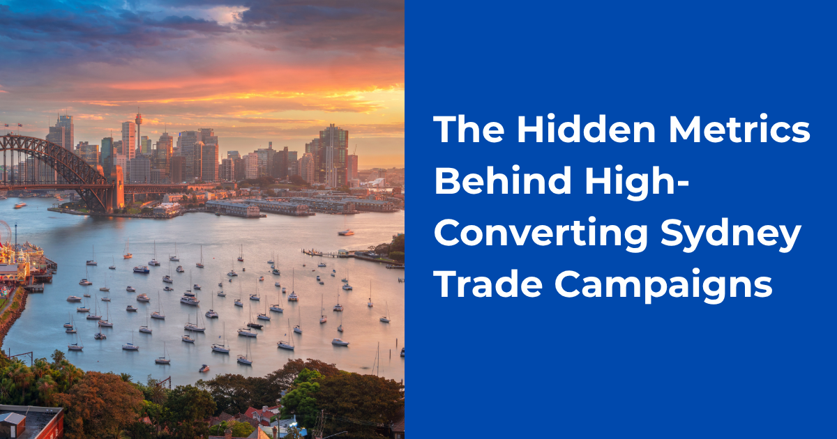 The Hidden Metrics Behind High-Converting Sydney Trade Campaigns