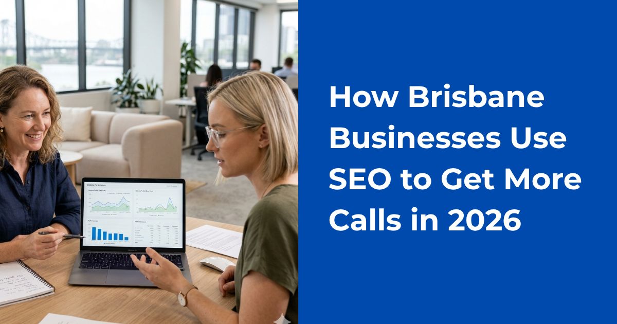 How Brisbane Businesses Use SEO to Get More Calls in 2026